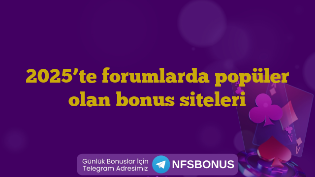 2025’te forumlarda popüler olan bonus siteleri